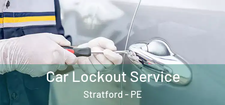  Car Lockout Service Stratford - PE