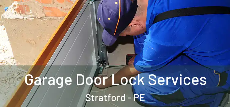 Garage Door Lock Services Stratford - PE