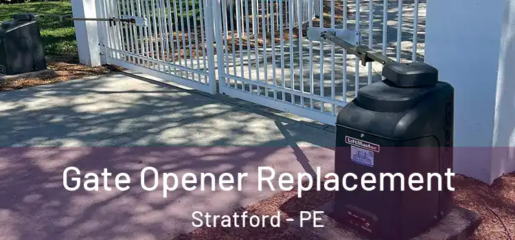 Gate Opener Replacement Stratford - PE