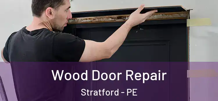 Wood Door Repair Stratford - PE